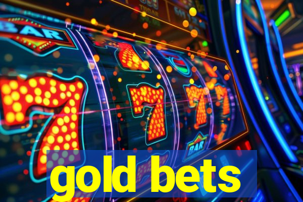 gold bets